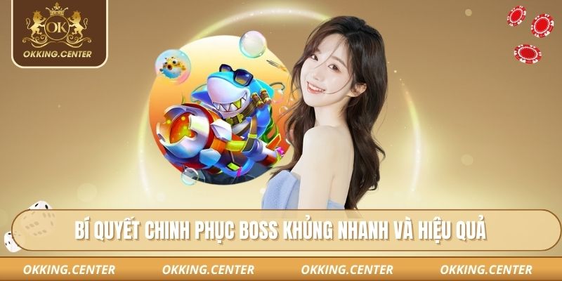 Bí quyết chinh phục boss khủng nhanh và hiệu quả