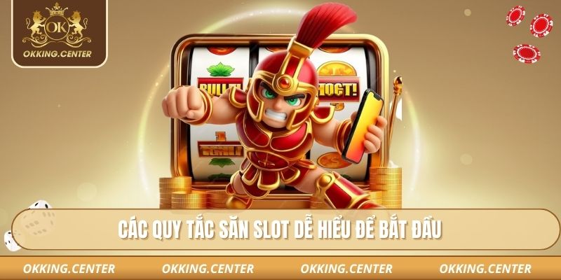 Các quy tắc săn slot dễ hiểu để bắt đầu