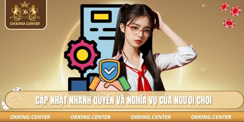 Cập nhật nhanh quyền và nghĩa vụ của người chơi