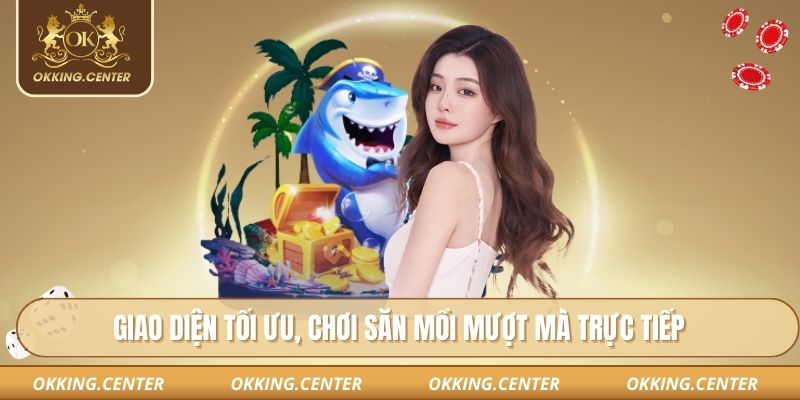 Giao diện tối ưu, chơi săn mồi mượt mà trực tiếp