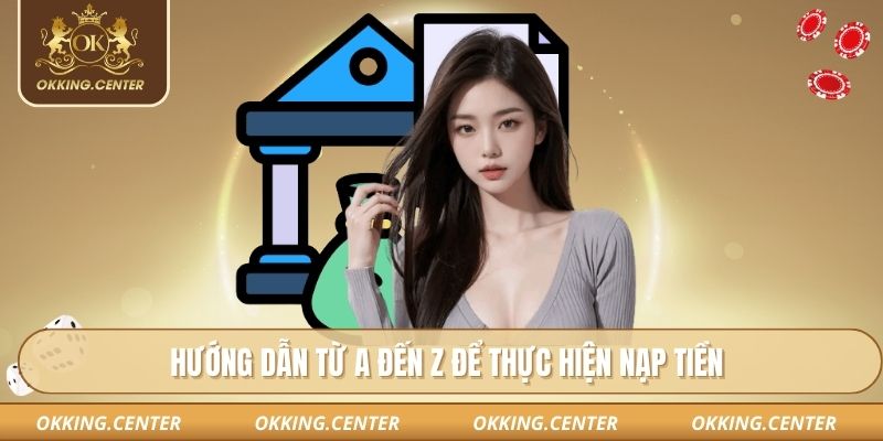 Hướng dẫn từ A đến Z để thực hiện nạp tiền