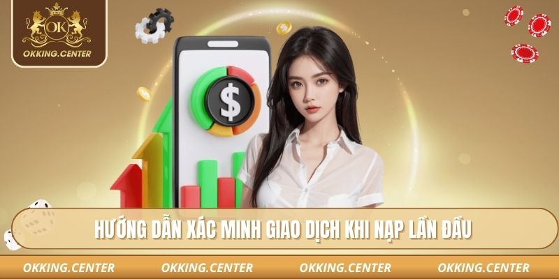 Hướng dẫn xác minh giao dịch khi nạp lần đầu