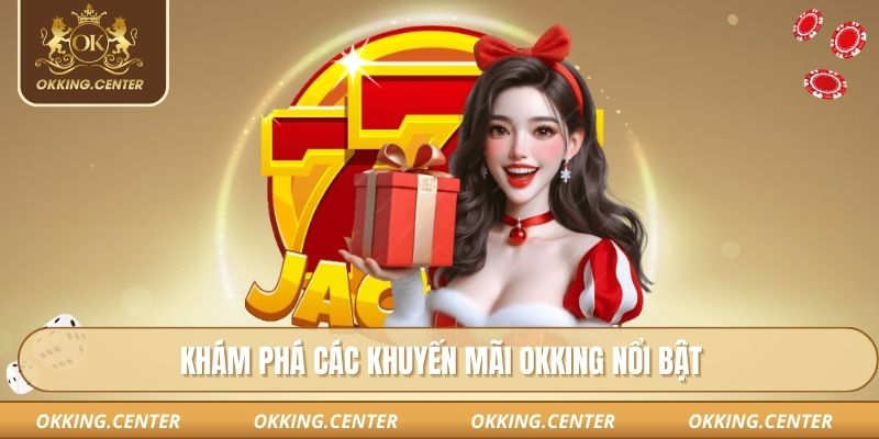 Khám phá các khuyến mãi OKKING nổi bật 