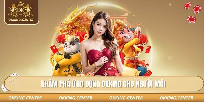 Khám phá ứng dụng OKKING cho người mới