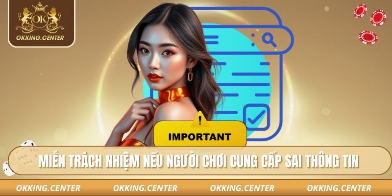 Miễn trách nhiệm nếu người chơi cung cấp sai thông tin