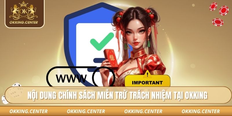 Nội dung chính sách miễn trừ trách nhiệm tại OKKING