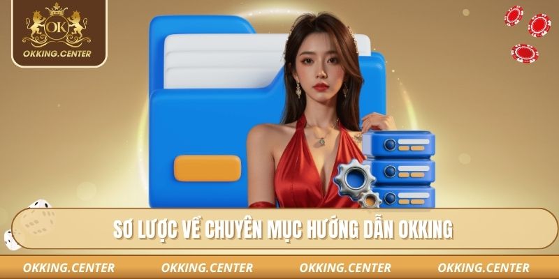 Sơ lược về chuyên mục hướng dẫn OKKING