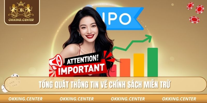 Tổng quát thông tin về chính sách miễn trừ