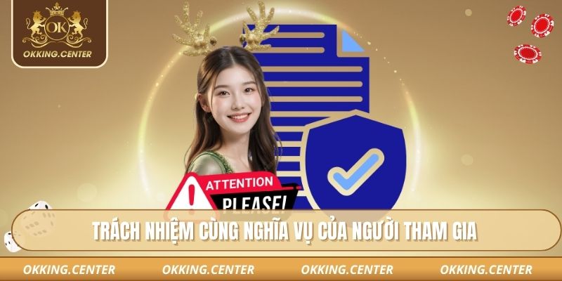 Trách nhiệm cùng nghĩa vụ của người tham gia