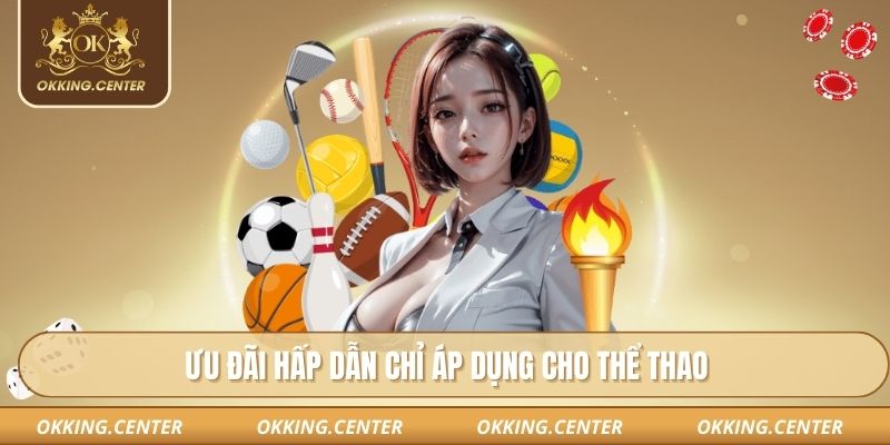 Ưu đãi hấp dẫn chỉ áp dụng cho thể thao 