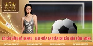 Xả kèo bóng đá OKKING